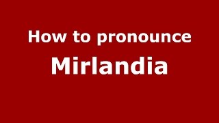 How to pronounce Mirlandia