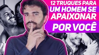 12 TRUQUES PARA UM HOMEM SE APAIXONAR POR VOCÊ