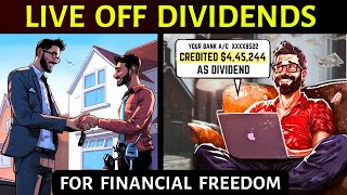 The Fastest Way You Can Live Off Dividends