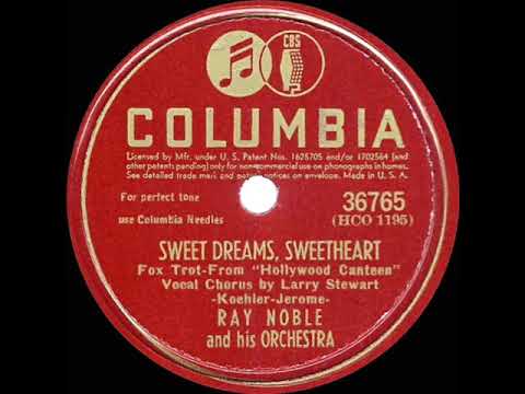 1945 HITS ARCHIVE: Sweet Dreams Sweetheart - Ray Noble (Larry Stewart, vocal)