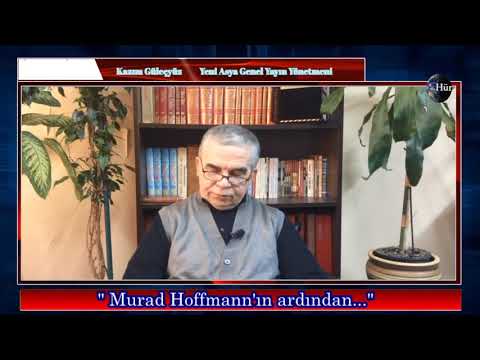"İLK MÜSLÜMAN ALMAN DİPLOMAT MURAD HOFFMANN'IN ARDINDAN..."