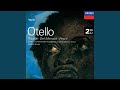 Verdi: Otello / Act 2 - Si, pel ciel marmoreo giuro!