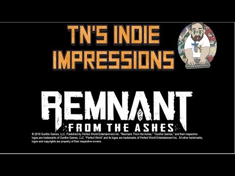 TN's Indie Impressions - Remnant: From the Ashes