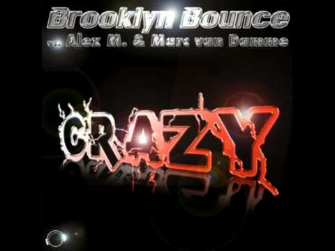 Brooklyn Bounce vs. Alex M. & Marc van Damme - Crazy (Original Mix)