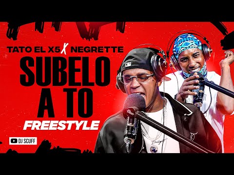 SUBELO A TO FREESTYLE - TATO X5 ❌ NEGRETTE ❌ DJ SCUFF