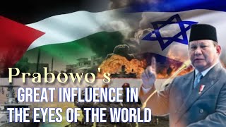Prabowo's GREAT INFLUENCE IN THE EYES OF THE WORLD