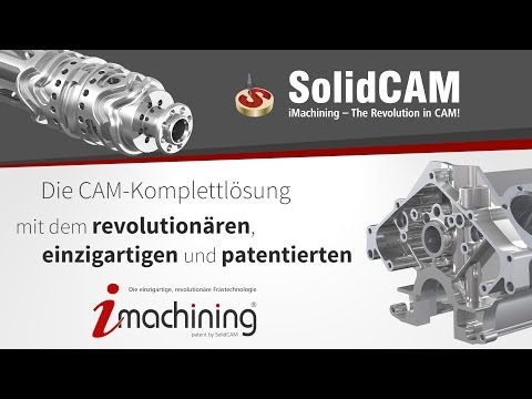 SolidCAM & iMachining - Das revolutionäre CAM-System!