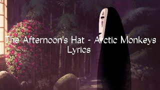 The Afternoon&#39;s Hat - Arctic Monkeys - Lyrics