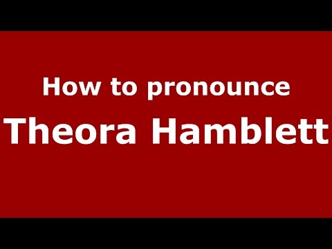 How to pronounce Theora Hamblett (American English/US)  - PronounceNames.com