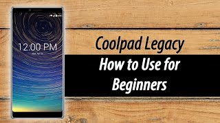 Coolpad Legacy for Beginners