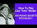 How to play like Fats Waller. His Piano Secrets Revealed! (10 techniques with application) - James Ursel How to play like Fats Waller. His Piano Secrets Revealed! (10 techniques with application)