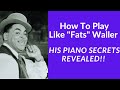 How to play like Fats Waller. His Piano Secrets Revealed! (10 techniques with application)