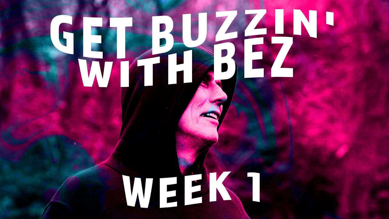 Get Buzzin' With Bez - Week 1