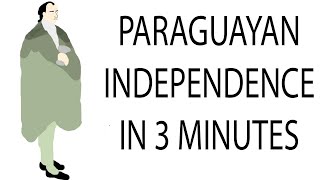 Paraguayan Independence | 3 Minute History