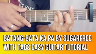 BATANG BATA KA PA BY SUGARFREE WITH TABS EASY ACOUSTIC GUITAR TUTORIAL BY PARENG MIKE