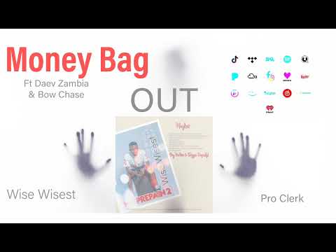 Wise Wisest MONEY BAG Ft Daev Zambia & Bow Chase Pro By Clerk