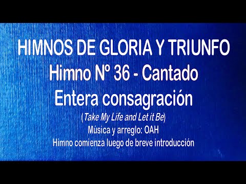 Himnos de Gloria Nº 36 - Entera consagración