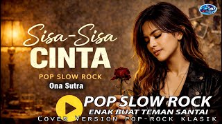 Download lagu Sisa Sisa Cinta – Ona Sutra | Cover Pop Slow Rock | Lagu Kenangan Penuh Perasaan mp3