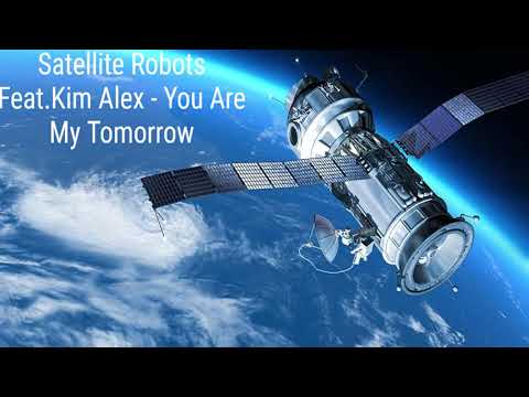 Satellite Robots Feat. Kim Alex - You Are My Tomorrow (Radio Edit) :)