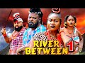 THE RIVERS BETWEEN PT 1 New Movie Peace Onuoha Sochi Infinity 2025 Latest Nigerian Epic Movie