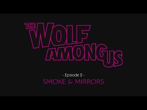 The Wolf Among Us "Smoke and Mirrors" Part 2