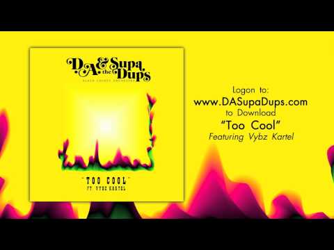 D.A. & the Supa Dups - Too Cool Feat. Vybz Kartel (Song)
