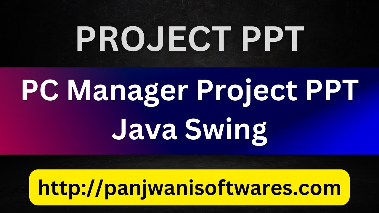PPT - PC Manager Project PPT  || JAVA Swing