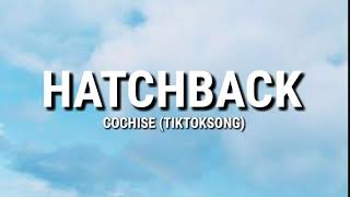 Cochise - Hatchback (Lyrics)  [TikTok Song]