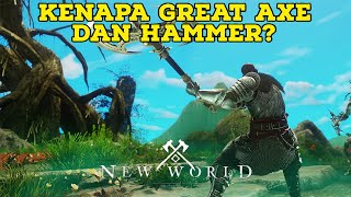 Alasan kenapa gw memilih Great axe dan Hammer | New World Indonesia