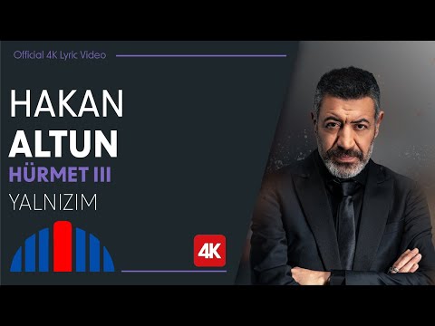 Hakan Altun - Yalnızım (Official 4K Lyric Video) - "İbrahim Erkal Hürmet III"