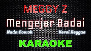 Download lagu Meggy Z - Mengejar Badai 'REGGAE' [Karaoke] NADA COWOK | LMusical mp3