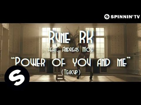 Rune RK ft. Andreas Moe - Power Of You And Me (Teacup)