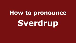 How to pronounce Sverdrup