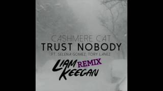 Cashmere Cat ft Selena Gomez 'Trust Nobody' (Liam Keegan Explicit Remix)