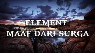 Download lagu Element - Maaf dari surga | Lyrics mp3 Download lagu Element - Maaf dari surga | Lyrics mp3