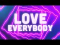 "Love Everybody" (Music Video)