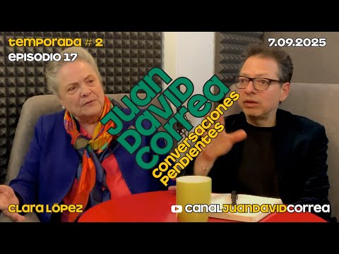 Juan David Correa - Conversaciones pendientes. Con Clara López.