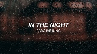 In The Night - Parc Jae Jung (박재정) (SUBTITULADA AL ESPAÑOL/ROMANIZACIÓN/COREANO) - Deijii