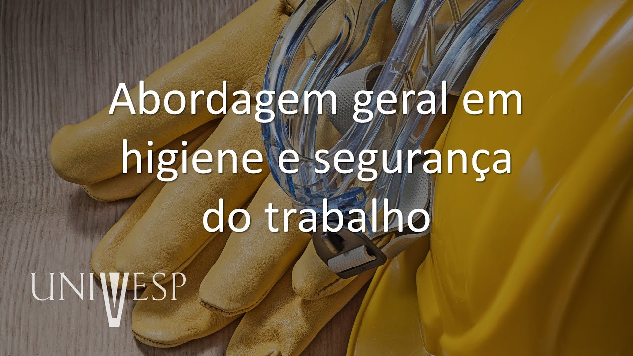 Higiene e Segurança do Trabalho II - Abordagem geral em higiene e segurança do trabalho