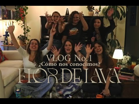 Flor de Lava - VLOG No.1: ¿Cómo nos conocimos?