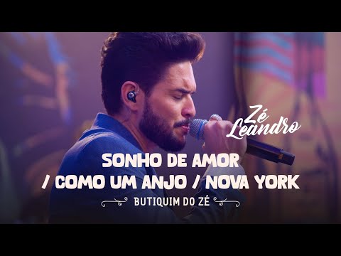 Zé Leandro - Sonho de Amor / Como Um Anjo / Nova York [Butiquim do Zé]