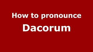 How to pronounce Dacorum