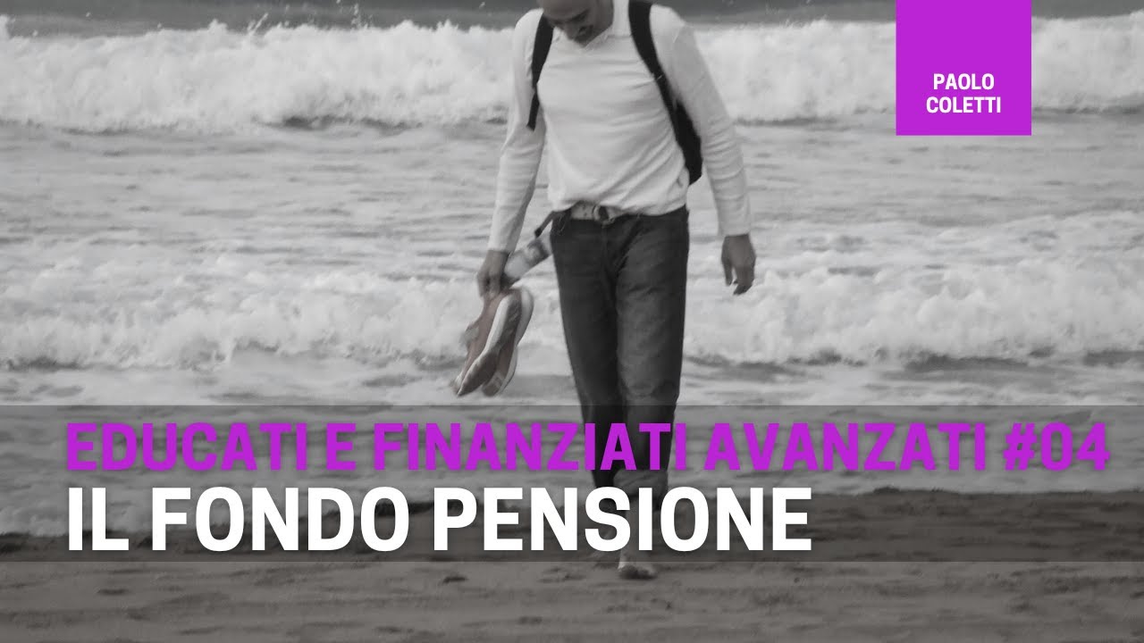 Educati e Finanziati 18: il fondo pensione | corso base di finanza