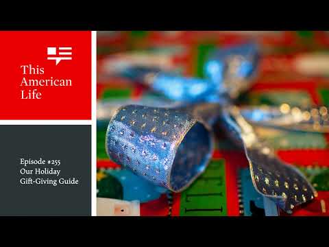 Our Holiday Gift-Giving Guide | This American Life | Episode 255