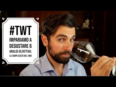 #TwT Impariamo a degustare 6 – Analisi Olfattiva; La Complessità nel vino