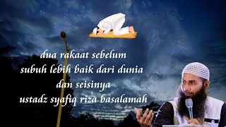 Download lagu Dua Rakaat Sebelum Subuh Lebih Baik Dari Dunia dan Seisinya II Ustadz Syafiq Riza Basalamah mp3