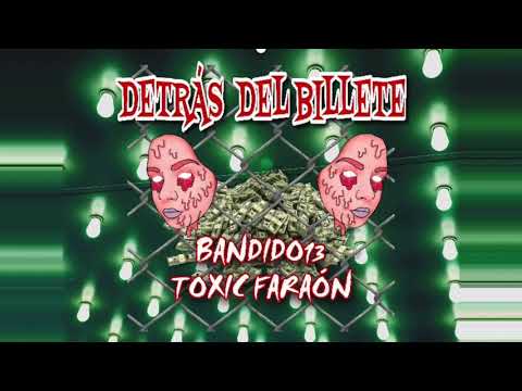 DETRAS DEL BILLETE - TOXIC FARAON x BANDIDO13