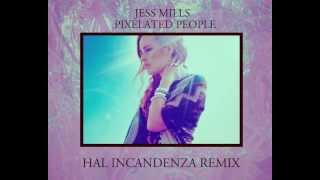 Jess Mills &quot;Pixelated People&quot; (Hal Incandenza Remix)