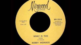 Bobby Womack - What Is This
