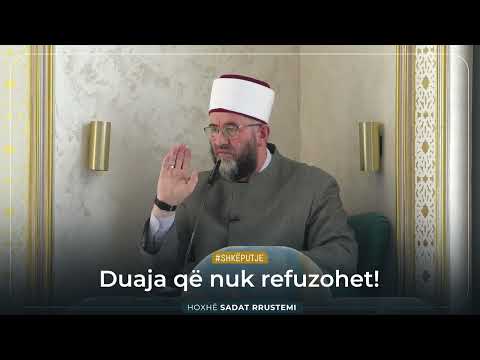 Duaja që nuk refuzohet! - Hoxhë Sadat Rrustemi